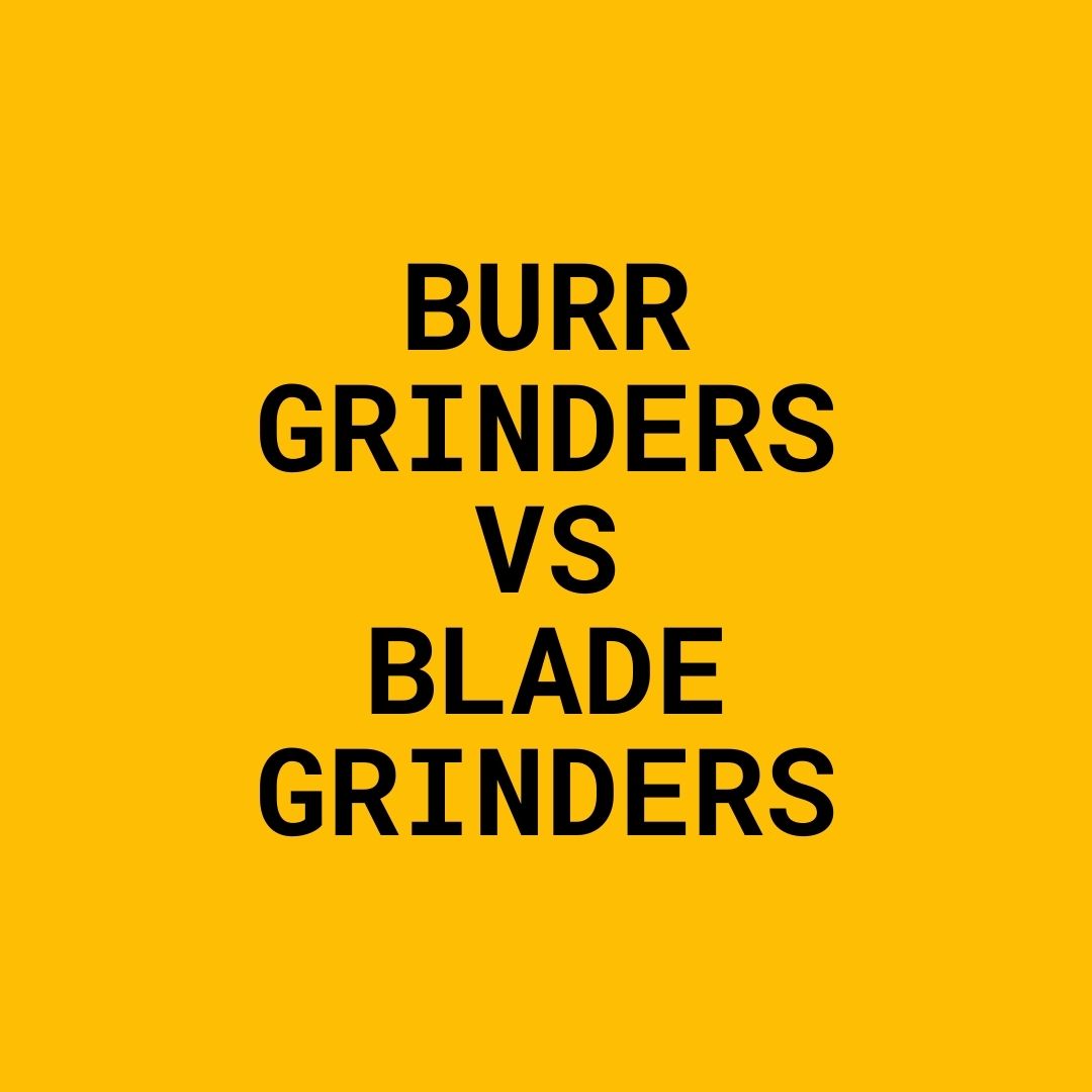 Burr Grinders VS Blade Grinders