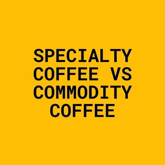 Specialty Coffee VS Commodity Coffee