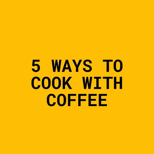 5 Ways To Cook With Coffee