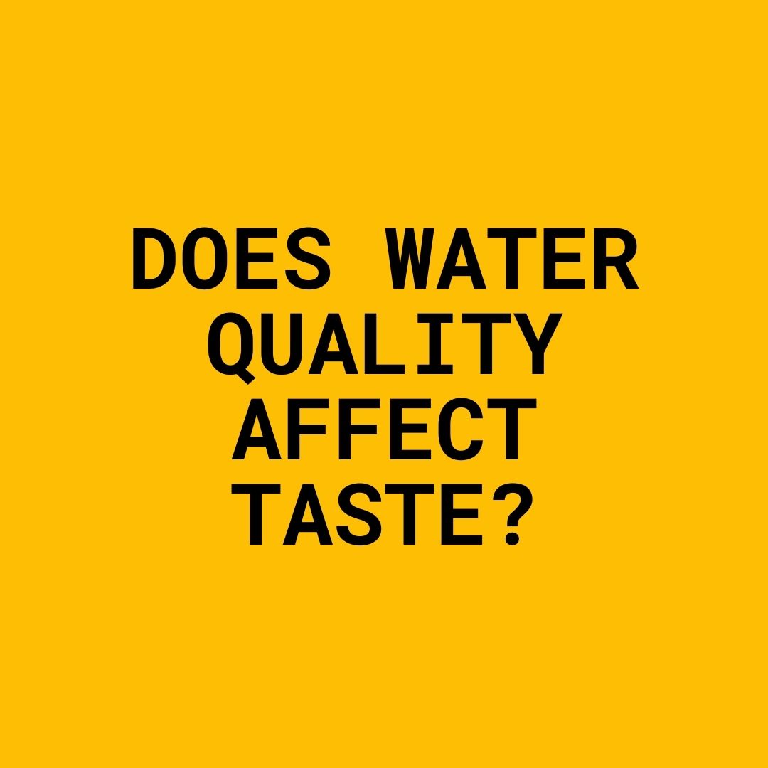 Does Water Quality Affect Taste?