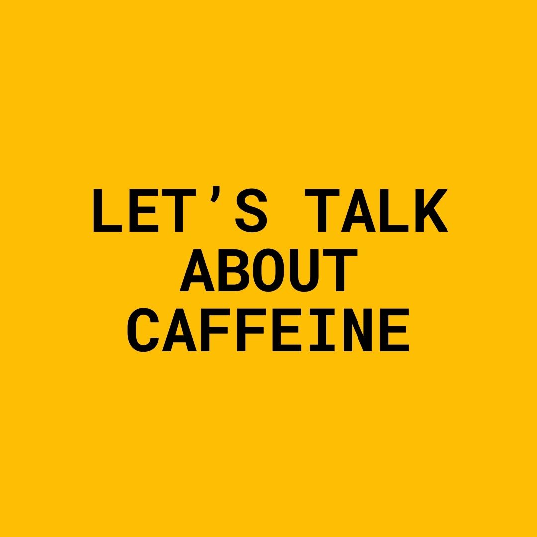 Let's Talk About Caffeine