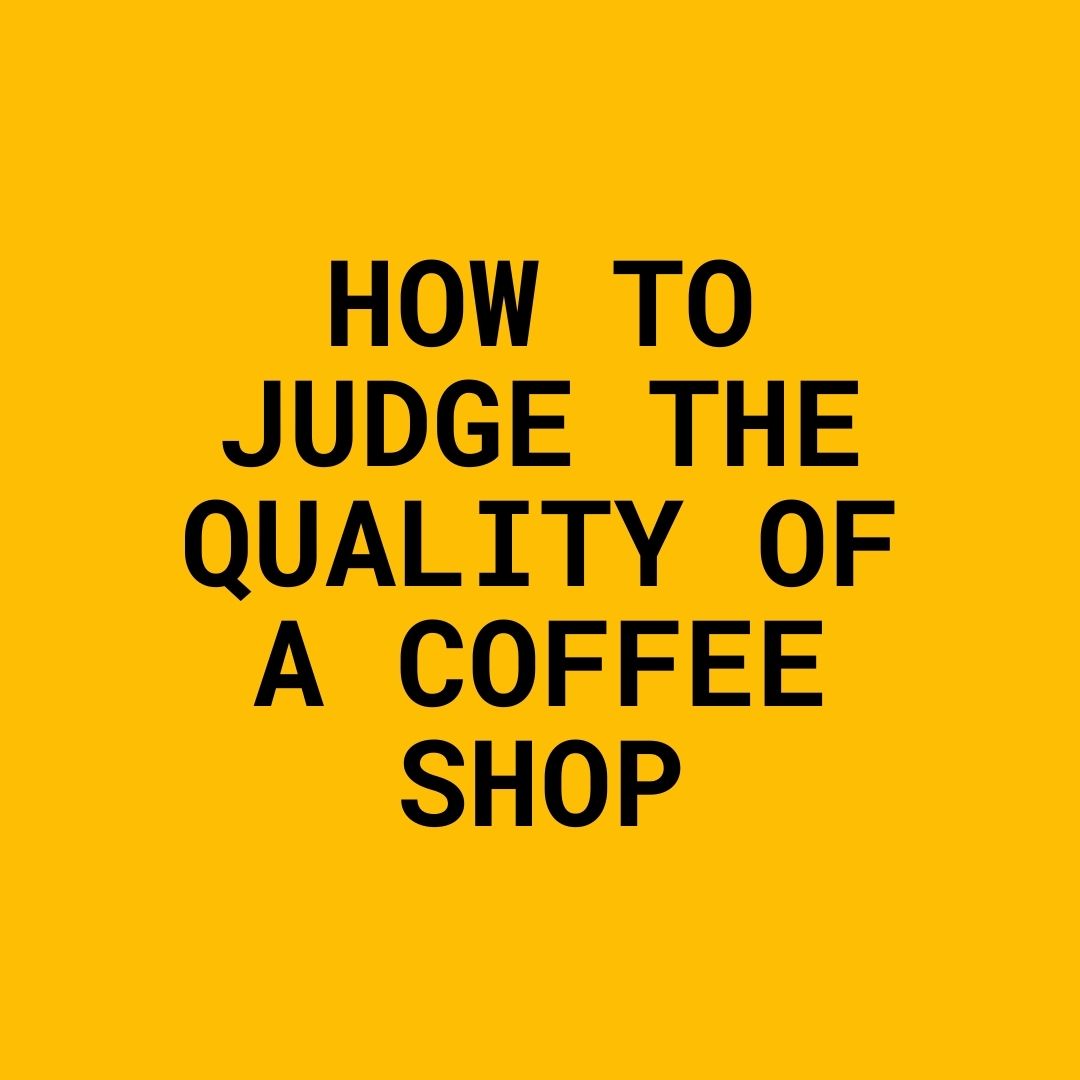 How To Judge The Quality Of A Coffee Shop