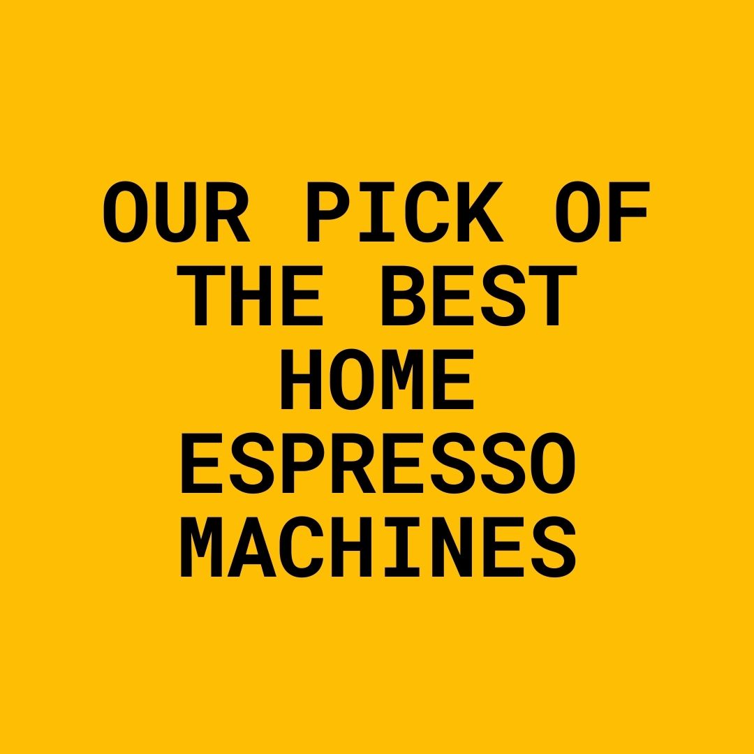 Our Pick Of The Best At Home Coffee Machines